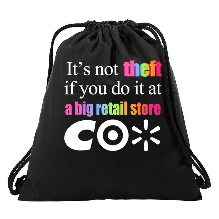 ItS Not Theft If You Do It At A Big Retail Co Drawstring Bag