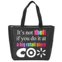 ItS Not Theft If You Do It At A Big Retail Co Zip Tote Bag