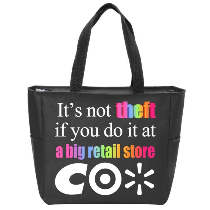 ItS Not Theft If You Do It At A Big Retail Co Zip Tote Bag