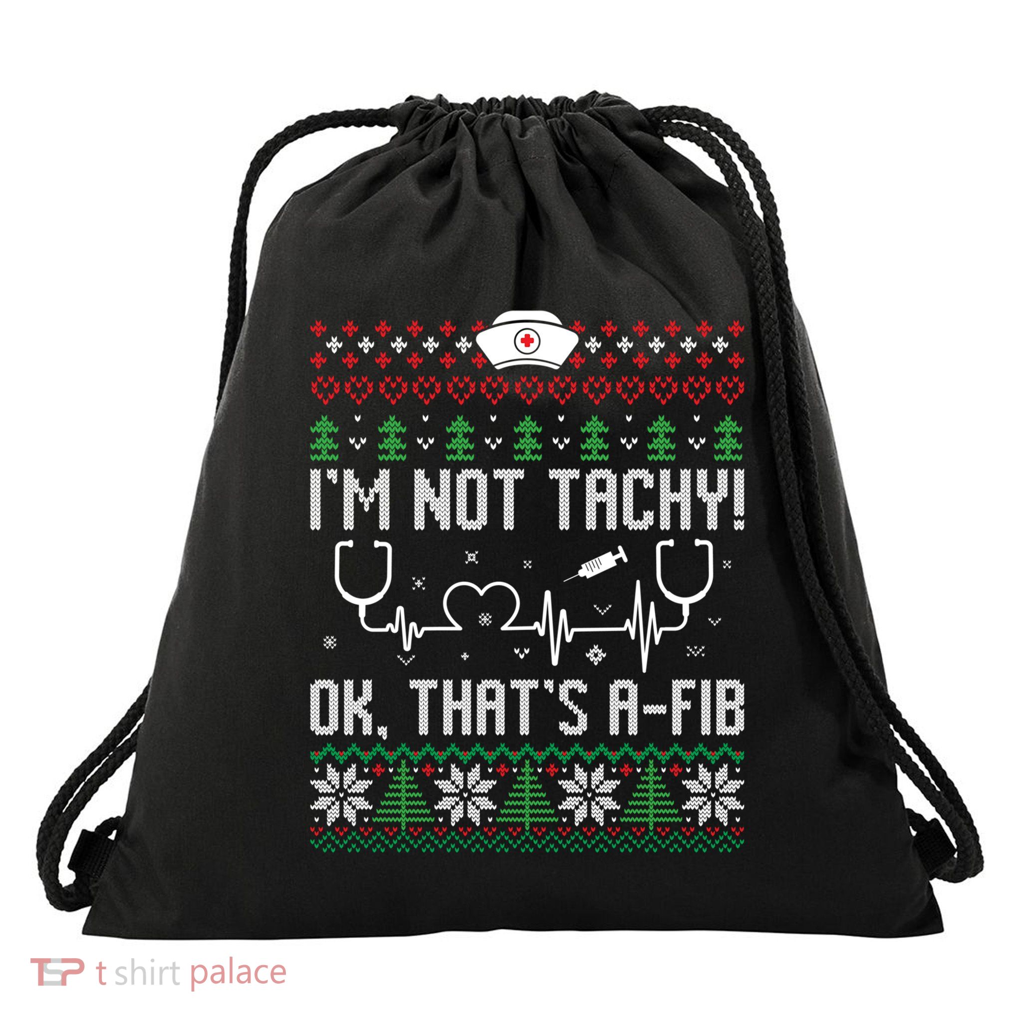 Im Not Tachy Nursing Scrubs Funny Nurse Ugly Christmas Gift Drawstring Bag