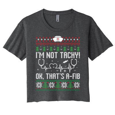 Im Not Tachy Nursing Scrubs Funny Nurse Ugly Christmas Gift Women's Crop Top Tee