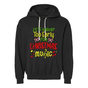 ItS Never Too Early For Christmas Music Lover Winter Season Garment-Dyed Fleece Hoodie