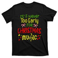 ItS Never Too Early For Christmas Music Lover Winter Season T-Shirt