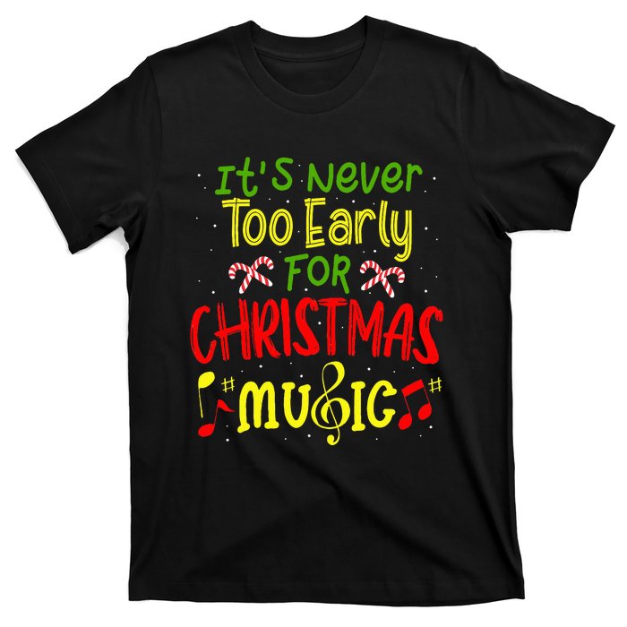 ItS Never Too Early For Christmas Music Lover Winter Season T-Shirt