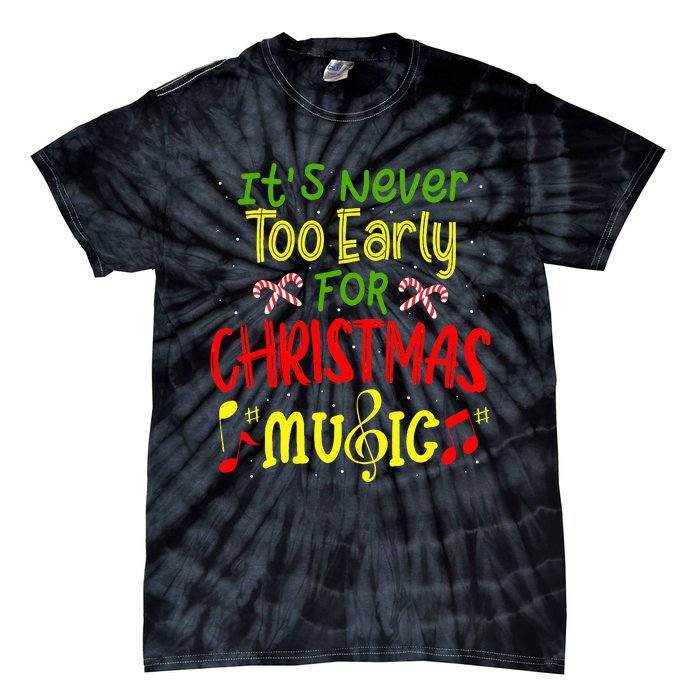 ItS Never Too Early For Christmas Music Lover Winter Season Tie-Dye T-Shirt