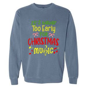 ItS Never Too Early For Christmas Music Lover Winter Season Garment-Dyed Sweatshirt