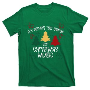 ItS Never Too Early For Christmas Music Teacher T-Shirt