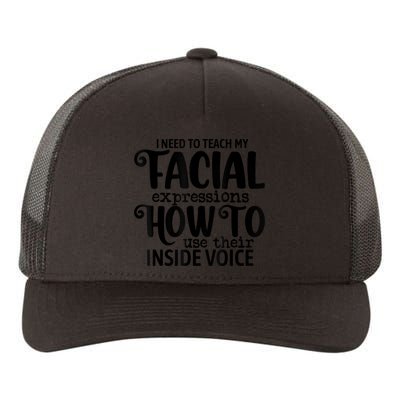 I Need To Teach My Facial Expressions How To Use Their Voice Yupoong Adult 5-Panel Trucker Hat