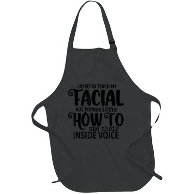 I Need To Teach My Facial Expressions How To Use Their Voice Full-Length Apron With Pockets