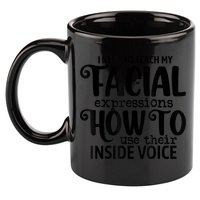 I Need To Teach My Facial Expressions How To Use Their Voice 11oz C Handle Ceramic Mug