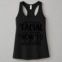 I Need To Teach My Facial Expressions How To Use Their Voice Womens Tank Top