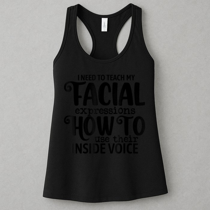 I Need To Teach My Facial Expressions How To Use Their Voice Womens Tank Top