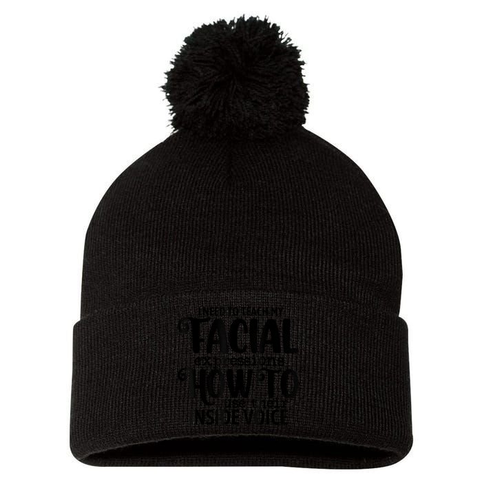 I Need To Teach My Facial Expressions How To Use Their Voice Pom Pom 12in Knit Beanie