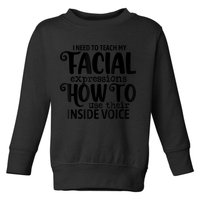 I Need To Teach My Facial Expressions How To Use Their Voice Toddler Sweatshirt