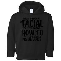 I Need To Teach My Facial Expressions How To Use Their Voice Toddler Hoodie