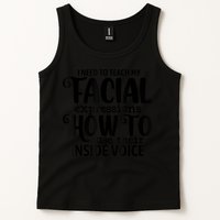 I Need To Teach My Facial Expressions How To Use Their Voice Tank Top