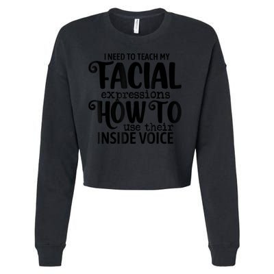 I Need To Teach My Facial Expressions How To Use Their Voice Cropped Pullover Crew