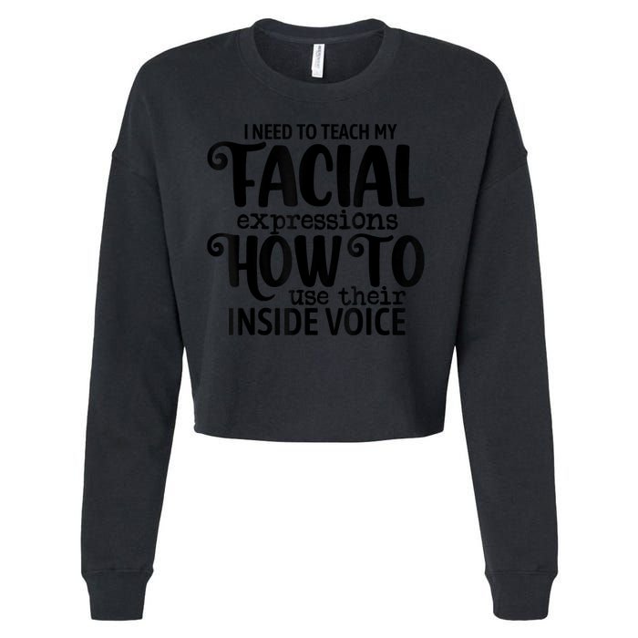 I Need To Teach My Facial Expressions How To Use Their Voice Cropped Pullover Crew