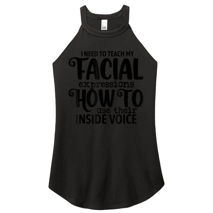 I Need To Teach My Facial Expressions How To Use Their Voice Women's Perfect Tri Rocker Tank