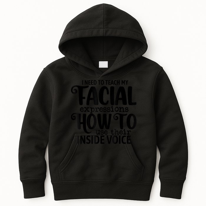 I Need To Teach My Facial Expressions How To Use Their Voice Kids Hoodie