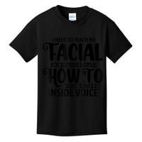 I Need To Teach My Facial Expressions How To Use Their Voice Kids T-Shirt