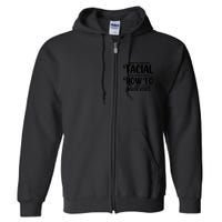 I Need To Teach My Facial Expressions How To Use Their Voice Full Zip Hoodie
