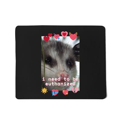 I Need To Be Euthanized Funny Opossum Dark Humor Meme Mental Mousepad