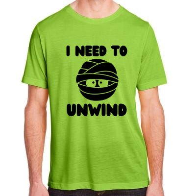 I Need To Unwind Funny Mummy Halloween Adult ChromaSoft Performance T-Shirt