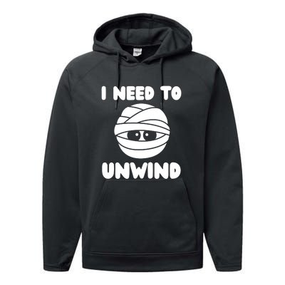 I Need To Unwind Funny Mummy Halloween Performance Fleece Hoodie