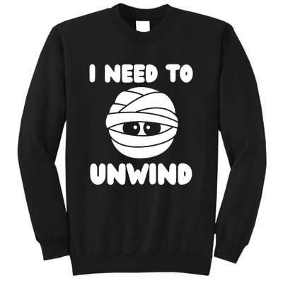 I Need To Unwind Funny Mummy Halloween Sweatshirt