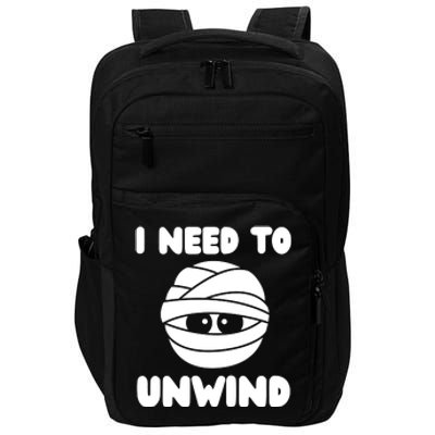 I Need To Unwind Funny Mummy Halloween Impact Tech Backpack