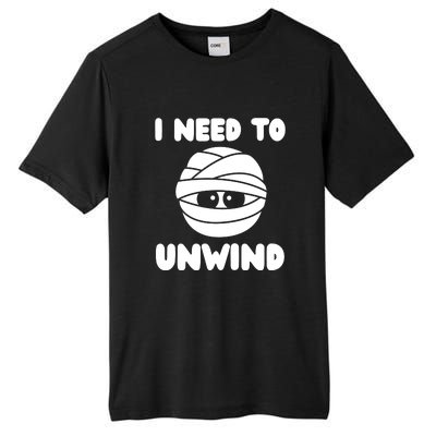 I Need To Unwind Funny Mummy Halloween Tall Fusion ChromaSoft Performance T-Shirt