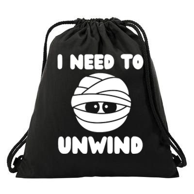 I Need To Unwind Funny Mummy Halloween Drawstring Bag