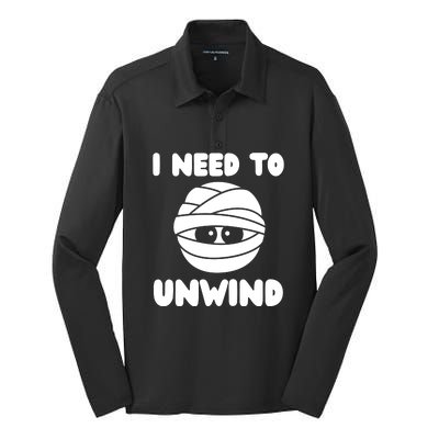 I Need To Unwind Funny Mummy Halloween Silk Touch Performance Long Sleeve Polo