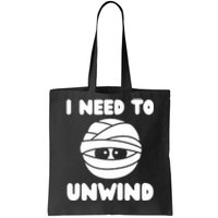 I Need To Unwind Funny Mummy Halloween Tote Bag