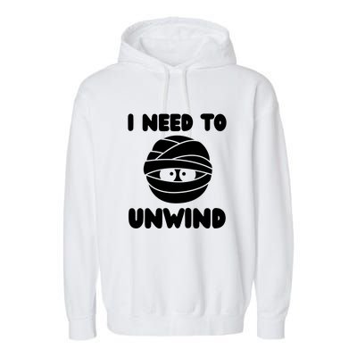 I Need To Unwind Funny Mummy Halloween Garment-Dyed Fleece Hoodie