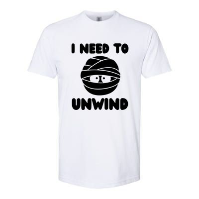 I Need To Unwind Funny Mummy Halloween Softstyle CVC T-Shirt