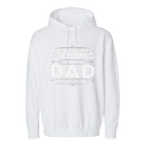 I'm Not The Step Dad I'm The Dad That Stepped Up Fathers Day Garment-Dyed Fleece Hoodie