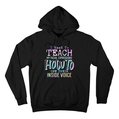 I Need To Teach My Facial Expressions Use Their Inside Voice Hoodie