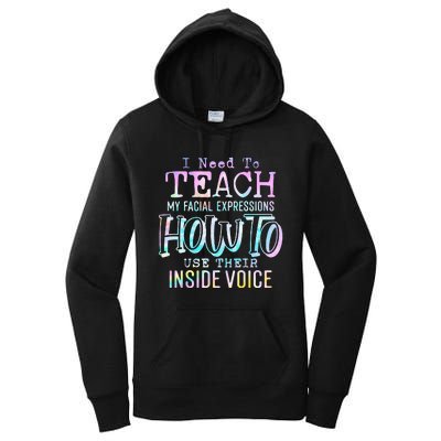 I Need To Teach My Facial Expressions Use Their Inside Voice Women's Pullover Hoodie