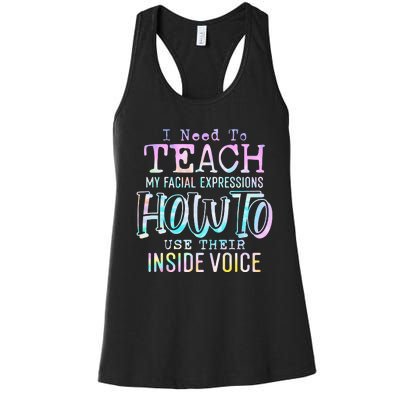 I Need To Teach My Facial Expressions Use Their Inside Voice Women's Racerback Tank