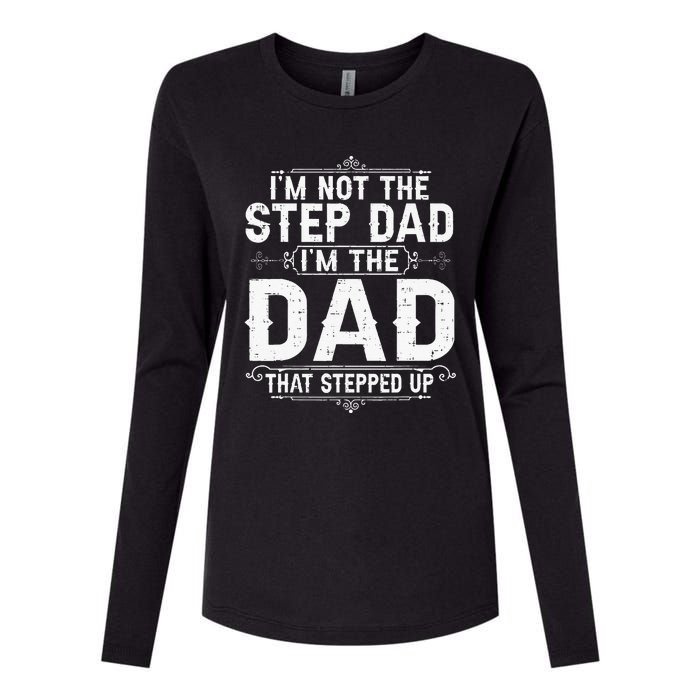 I'm Not The Step Dad I'm The Dad That Stepped Up Fathers Day Womens Cotton Relaxed Long Sleeve T-Shirt