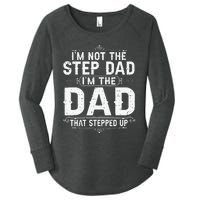 I'm Not The Step Dad I'm The Dad That Stepped Up Fathers Day Women's Perfect Tri Tunic Long Sleeve Shirt