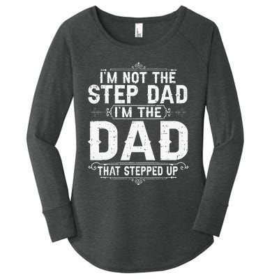 I'm Not The Step Dad I'm The Dad That Stepped Up Fathers Day Women's Perfect Tri Tunic Long Sleeve Shirt