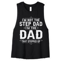 I'm Not The Step Dad I'm The Dad That Stepped Up Fathers Day Women's Racerback Cropped Tank