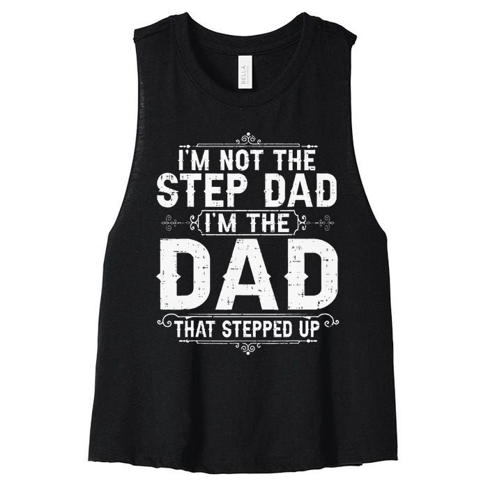 I'm Not The Step Dad I'm The Dad That Stepped Up Fathers Day Women's Racerback Cropped Tank