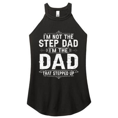 I'm Not The Step Dad I'm The Dad That Stepped Up Fathers Day Women's Perfect Tri Rocker Tank