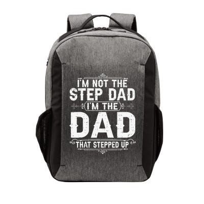 I'm Not The Step Dad I'm The Dad That Stepped Up Fathers Day Vector Backpack