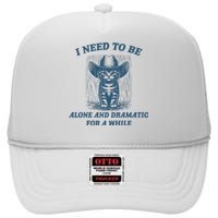 I Need To Be Alone And Dramatic For A While Cat Funny High Crown Mesh Back Trucker Hat