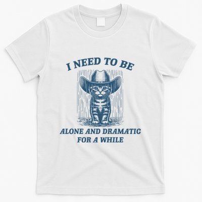 I Need To Be Alone And Dramatic For A While Cat Funny T-Shirt